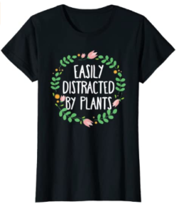 Easily Distracted By Plants T-Shirt