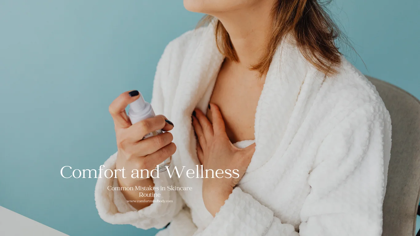 What Are Common Mistakes in Skincare Routine? 2 Common Mistakes in Skincare Routine