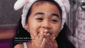 What Skincare Brands Are Good For Kids